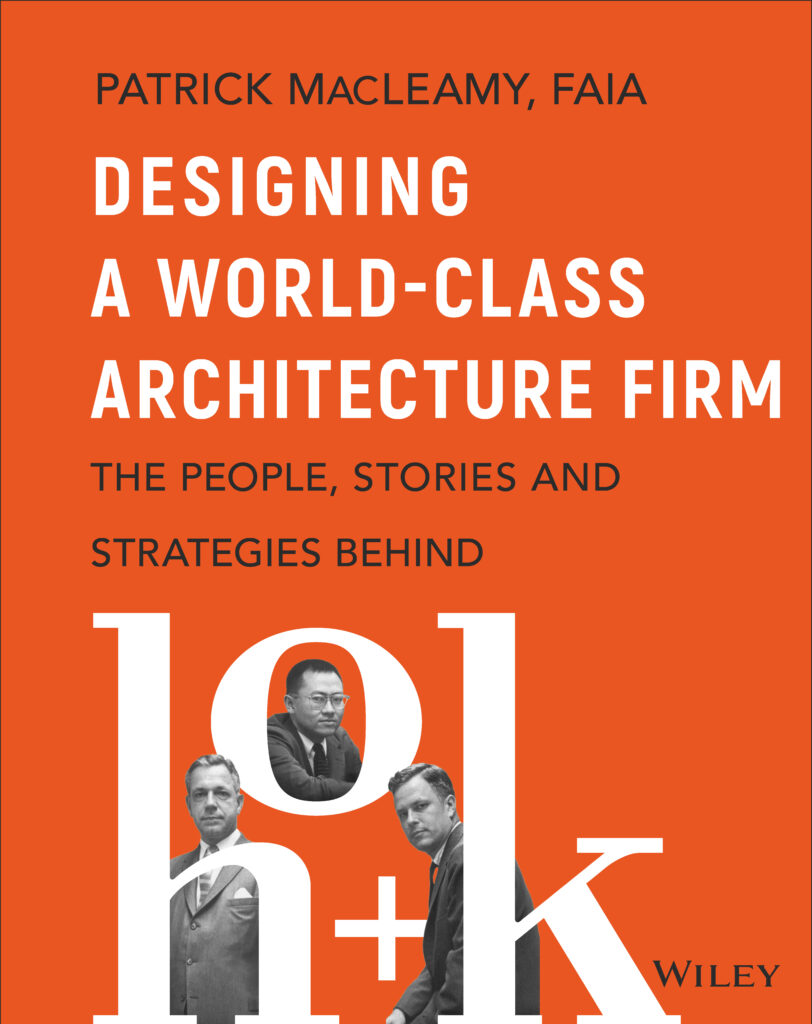 Book cover art: Designing A World-Class Architecture Firm: The People,
Stories and Strategies Behind HOK by Patrick MacLeamy